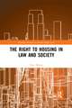 The Right to housing in law and society