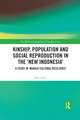 Kinship, population and social reproduction in the 'new Indonesia': A study of Nuaulu cultural resilience