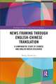 News Framing through English-Chinese Translation: A Comparative Study of Chinese and English Media Discourse