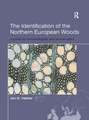 The Identification of Northern European Woods: A Guide for Archaeologists and Conservators