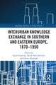 Interurban Knowledge Exchange in Southern and Eastern Europe, 1870–1950