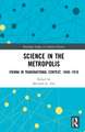 Science in the Metropolis: Vienna in Transnational Context, 1848–1918