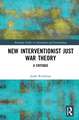 New Interventionist Just War Theory: A Critique