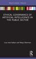 Ethical Governance of Artificial Intelligence in the Public Sector