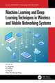 Machine Learning and Deep Learning Techniques in Wireless and Mobile Networking Systems