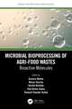 Microbial Bioprocessing of Agri-food Wastes: Bioactive Molecules