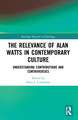 The Relevance of Alan Watts in Contemporary Culture: Understanding Contributions and Controversies