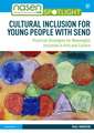 Cultural Inclusion for Young People with SEND: Practical Strategies for Meaningful Inclusion in Arts and Culture