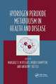 Hydrogen Peroxide Metabolism in Health and Disease