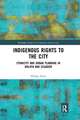 Indigenous Rights to the City: Ethnicity and Urban Planning in Bolivia and Ecuador