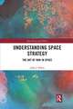 Understanding Space Strategy: The Art of War in Space