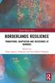 Borderlands Resilience: Transitions, Adaptation and Resistance at Borders