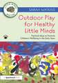 Outdoor Play for Healthy Little Minds: Practical Ideas to Promote Children’s Wellbeing in the Early Years