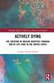 Actively Dying: The Creation of Muslim Identities through End-of-Life Care in the United States