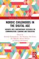 Nordic Childhoods in the Digital Age: Insights into Contemporary Research on Communication, Learning and Education