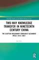 Two-Way Knowledge Transfer in Nineteenth Century China: The Scottish Missionary-Sinologist Alexander Wylie (1815–1887)