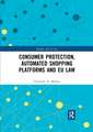 Consumer Protection, Automated Shopping Platforms and EU Law