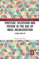 Prestige Television and Prison in the Age of Mass Incarceration: A Wall Rise Up