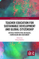 Teacher Education for Sustainable Development and Global Citizenship: Critical Perspectives on Values, Curriculum and Assessment