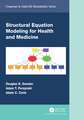 Structural Equation Modeling for Health and Medicine