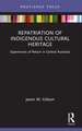 Repatriation of Indigenous Cultural Heritage: Experiences of Return in Central Australia