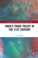 India’s Trade Policy in the 21st Century