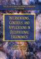 Interventions, Controls, and Applications in Occupational Ergonomics