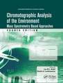 Chromatographic Analysis of the Environment: Mass Spectrometry Based Approaches, Fourth Edition