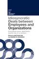 Idiosyncratic Deals between Employees and Organizations: Conceptual Issues, Applications, and the Role of Coworkers