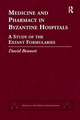 Medicine and Pharmacy in Byzantine Hospitals: A study of the extant formularies