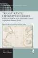 Transatlantic Literary Ecologies: Nature and Culture in the Nineteenth-Century Anglophone Atlantic World