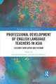 Professional Development of English Language Teachers in Asia: Lessons from Japan and Vietnam