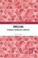 Dwelling: Heidegger, Archaeology, Mortality