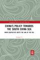 China's Policy towards the South China Sea: When Geopolitics Meets the Law of the Sea