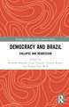 Democracy and Brazil: Collapse and Regression