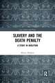 Slavery and the Death Penalty: A Study in Abolition