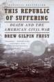 This Republic of Suffering: Death and the American Civil War