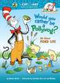 Would You Rather Be a Pollywog?: All about Pond Life