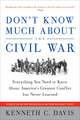 Don't Know Much About® the Civil War: Everything You Need to Know About America's Greatest Conflict but Never Learned