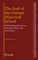 The Soul of the German Historical School: Methodological Essays on Schmoller, Weber and Schumpeter