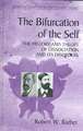 The Bifurcation of the Self: The History and Theory of Dissociation and Its Disorders