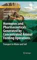 Hormones and Pharmaceuticals Generated by Concentrated Animal Feeding Operations: Transport in Water and Soil