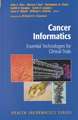 Cancer Informatics: Essential Technologies for Clinical Trials