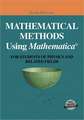 Mathematical Methods Using Mathematica®: For Students of Physics and Related Fields