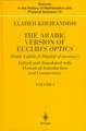 The Arabic Version of Euclid’s Optics: Edited and Translated with Historical Introduction and Commentary Volume I