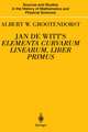 Jan de Witt’s Elementa Curvarum Linearum, Liber Primus: Text, Translation, Introduction, and Commentary by Albert W. Grootendorst