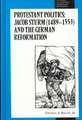 Protestant Politics: Jacob Sturm (1489-1553) and the German Reformation