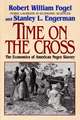 Time On the Cross – The Economics of American Negro Slavery Reissue