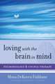 Loving with the Brain in Mind – Neurobiology and Couple Therapy