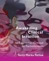 Awakening Clinical Intuition – An Experiential Workbook for Psychotherapists